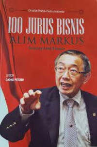 Image of 100 Jurus Bisnis Alim Markus : Seorang Anak Bangsa