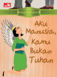 Image of Aku Manusia , Kamu Bukan Tuhan