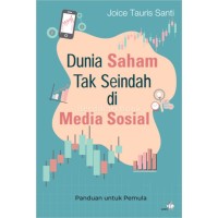 Image of Dunia Saham Tak Seindah di Media Sosial : Panduan untuk Pemula