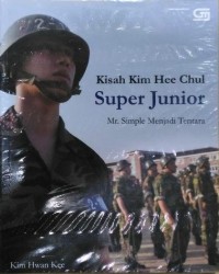 Image of Kisah Kim Hee Chul Super Junior : Mr. Simple Menjadi Tentara