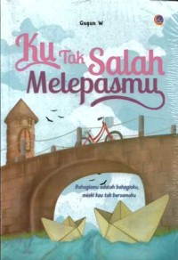 Image of Ku Tak Salah melepasmu