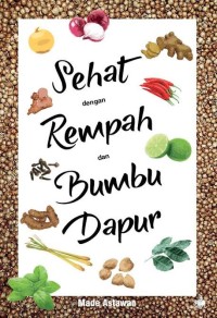 Image of Sehat Dengan Rempah Dan Bumbu Dapur