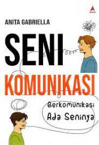 Image of Seni Komunikasi : Berkomunikasi Ada Seninya