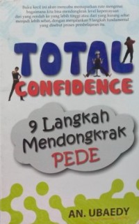 Image of Total Confidence : 9 Langkah Mendongkrak Pede